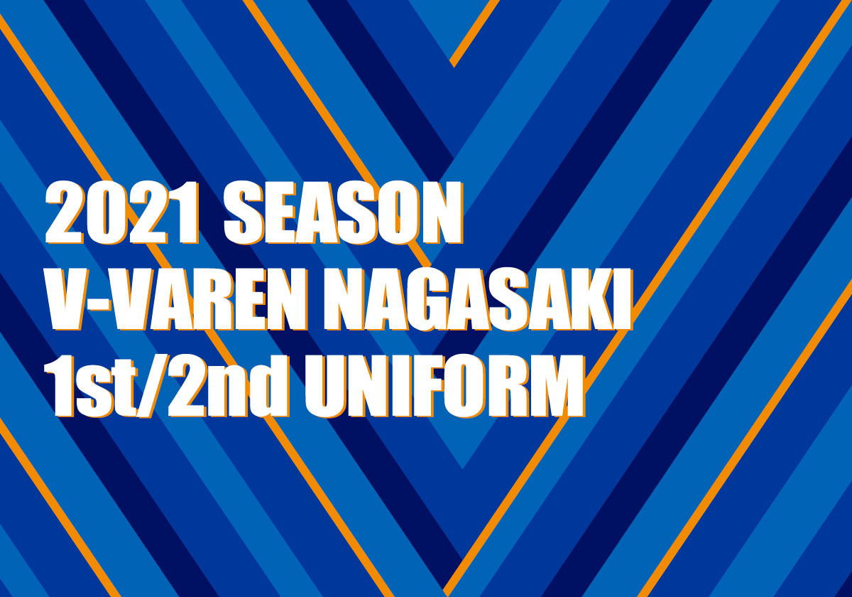 2021 SEASON V-VAREN NAGASAKI 1st 2nd UNIFORM